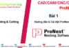 ProNest 2019 | Bài 1 – Cài đặt và cấu hình phần mềm ProNest 2019 Bài 1 Hướng dẫn cài đặt & cấu hình ProNest 2019